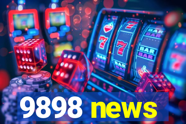 9898 news